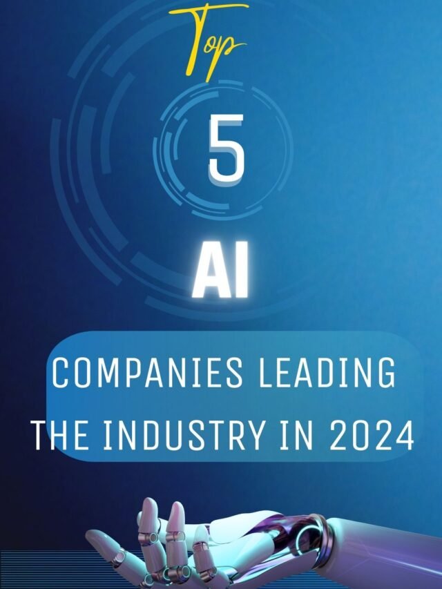 Top 5 AI Companies Leading the Industry in 2024