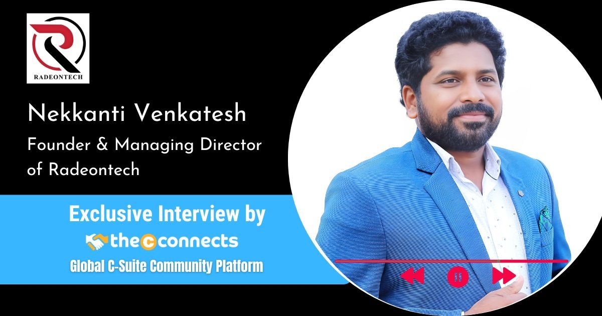 Nekkanti Venkatesh - Founder & Managing Director at Radeon Exclusive interview