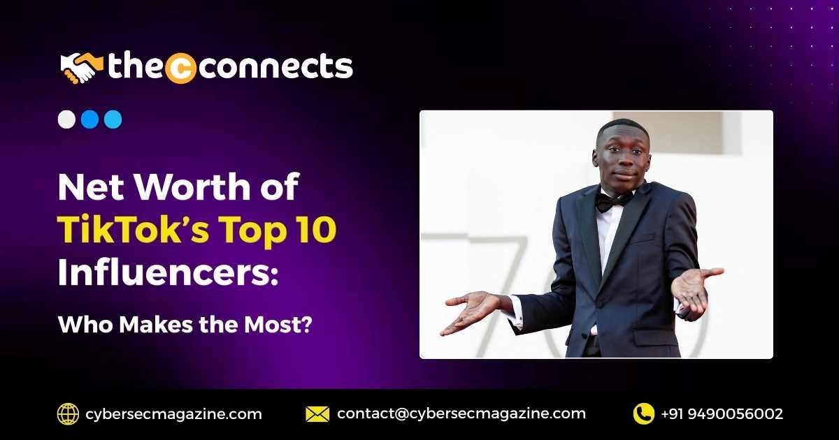 Net Worth of TikTok’s Top 10 Influencers