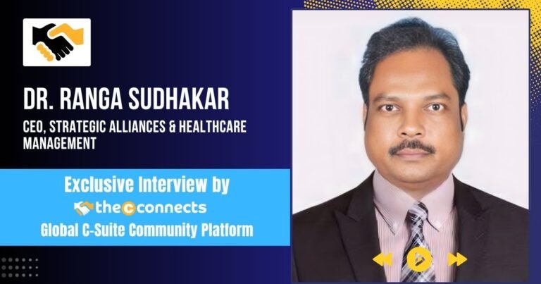 Dr. Ranga Sudhakar, CEO – Strategic Alliances & Health Care Management ...