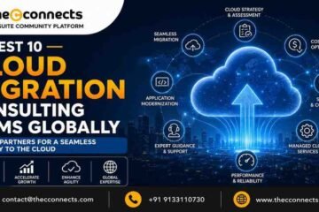 Best 10 Cloud Migration Consulting Firms Globally